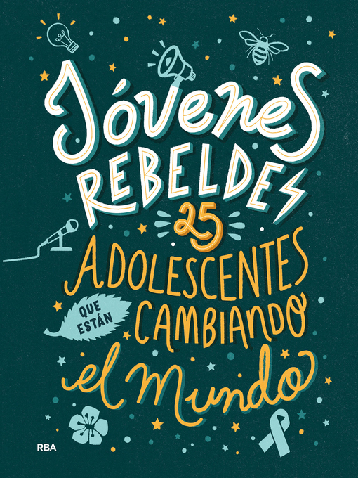 Title details for Jóvenes rebeldes. 25 adolescentes que están cambiando el mundo by Benjamin Knödler - Available